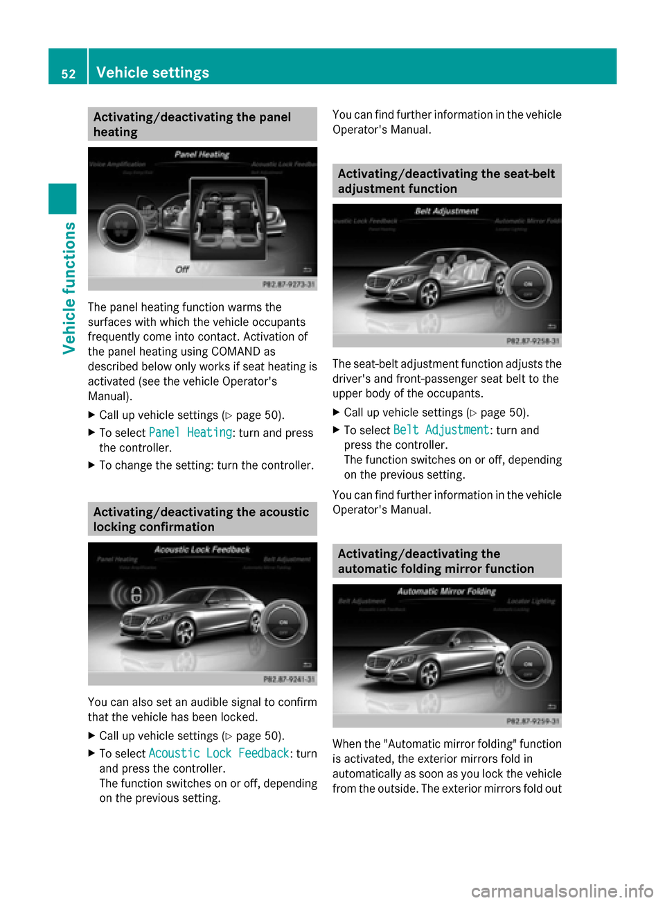 MERCEDES-BENZ S-Class 2014 W222 Comand Manual Activating/deactivating the panel
heating The panel heating function warms the
surfaces with which the vehicle occupants
frequently come into contact. Activation of
the panel heating using COMAND as
d