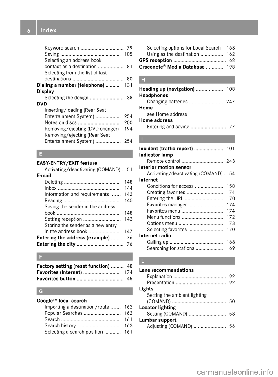 MERCEDES-BENZ S-Class 2014 W222 Comand Manual Keyword search
............................... 79
Saving ............................................ 105
Selecting an address book
contact as a destination ..................81
Selecting from the lis