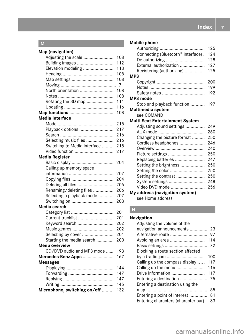 MERCEDES-BENZ S-Class 2014 W222 Comand Manual M
Map (navigation) Adjusting the scale ........................108
Building images ............................. 112
Elevation modeling ........................113
Heading ............................