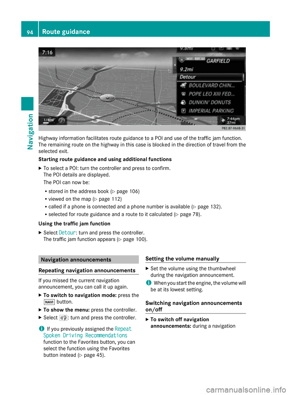 MERCEDES-BENZ S-Class 2014 W222 Comand Manual Highway information facilitates route guidance to a POI and use of the traffic jam function.
The remaining route on the highway in this case is blocked in the direction of travel from the
selected exi