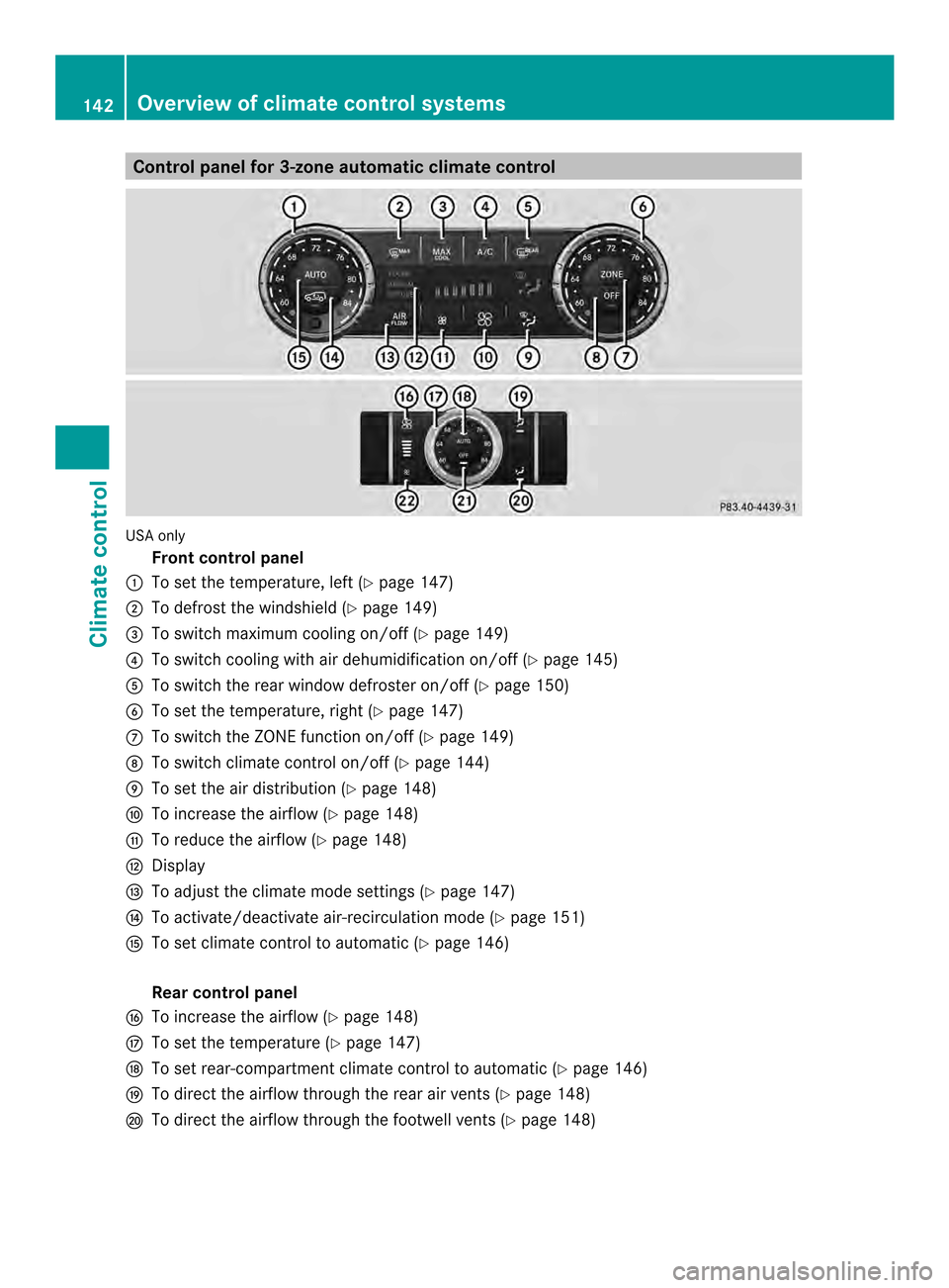 MERCEDES-BENZ M-Class 2014 W166 Owners Manual Control panel for 3-zone automatic climate control
USA only
Fron tcontrol panel
0002 To set the temperature, left (Y page 147)
0003 To defrost the windshield (Y page 149)
0023 To switch maximum coolin