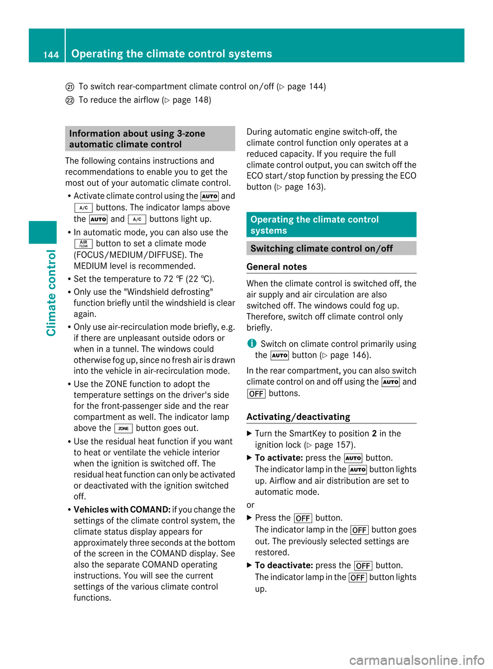 MERCEDES-BENZ M-Class 2014 W166 Owners Manual 0027
To switch rear-compartment climate control on/off (Y page 144)
0028 To reduce the airflow (Y page 148)Information about using 3-zone
automatic climate control
The following contains instructions 