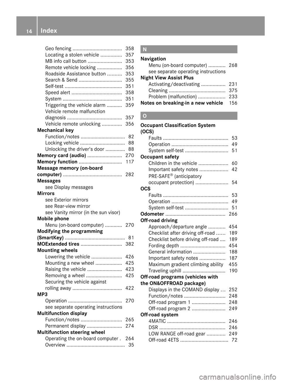 MERCEDES-BENZ M-Class 2014 W166 Owners Manual Geo fencin
g................................... 358
Locating astolen vehicl e............... 357
MB info call button ........................353
Remote vehicle locking ..................356
Roadside A