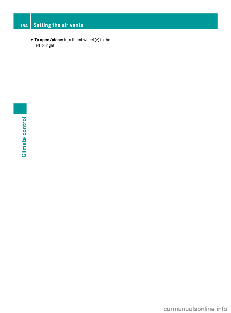 MERCEDES-BENZ M-Class 2014 W166 Owners Manual X
To open/close: turnthumbwheel 0003to the
left or right. 154
Setting the air ventsClimate control MERCEDES-BENZ M-Class 2014 W166 Owners Manual X
To open/close: turnthumbwheel 0003to the
left or right. 154
Setting the air ventsClimate control