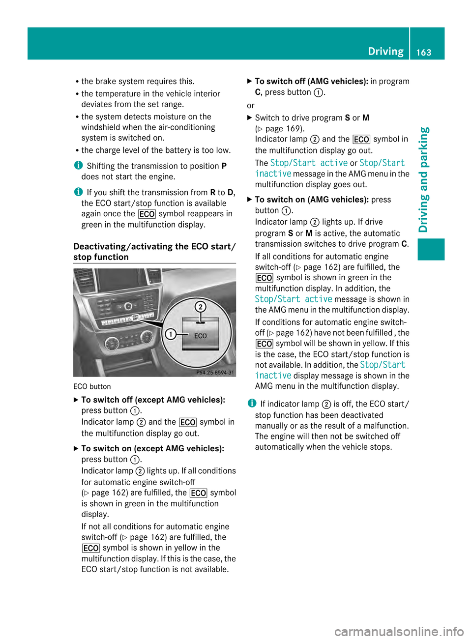 MERCEDES-BENZ M-Class 2014 W166 Owners Manual R
the brake syste mrequires this.
R the temperature in the vehicle interior
deviates from the set range.
R the system detects moisture on the
windshield when the air-conditioning
system is switched on MERCEDES-BENZ M-Class 2014 W166 Owners Manual R
the brake syste mrequires this.
R the temperature in the vehicle interior
deviates from the set range.
R the system detects moisture on the
windshield when the air-conditioning
system is switched on