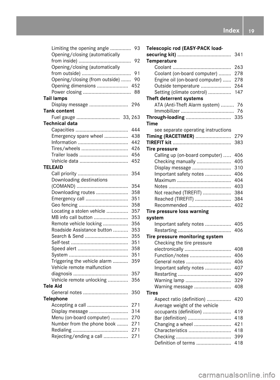 MERCEDES-BENZ M-Class 2014 W166 Owners Manual Limiting the opening angle
...............93
Opening/closing (automatically
from inside) ...................................... 92
Opening/closing (automatically
from outside) ........................