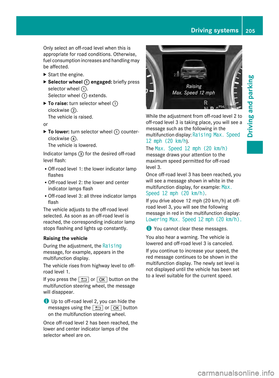MERCEDES-BENZ M-Class 2014 W166 Owners Manual Only select an off-road level when this is
appropriate for road conditions. Otherwise,
fuel consumption increases and handling may
be affected.
X Start the engine.
X Selector wheel 0002 engaged:
brief MERCEDES-BENZ M-Class 2014 W166 Owners Manual Only select an off-road level when this is
appropriate for road conditions. Otherwise,
fuel consumption increases and handling may
be affected.
X Start the engine.
X Selector wheel 0002 engaged:
brief