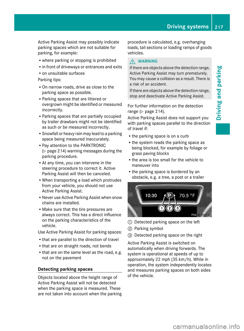 MERCEDES-BENZ M-Class 2014 W166 Owners Manual Active Parking Assist may possibly indicate
parking spaces which are not suitable for
parking, for example:
R where parking or stopping is prohibited
R in front of driveways or entrances and exits
R o MERCEDES-BENZ M-Class 2014 W166 Owners Manual Active Parking Assist may possibly indicate
parking spaces which are not suitable for
parking, for example:
R where parking or stopping is prohibited
R in front of driveways or entrances and exits
R o