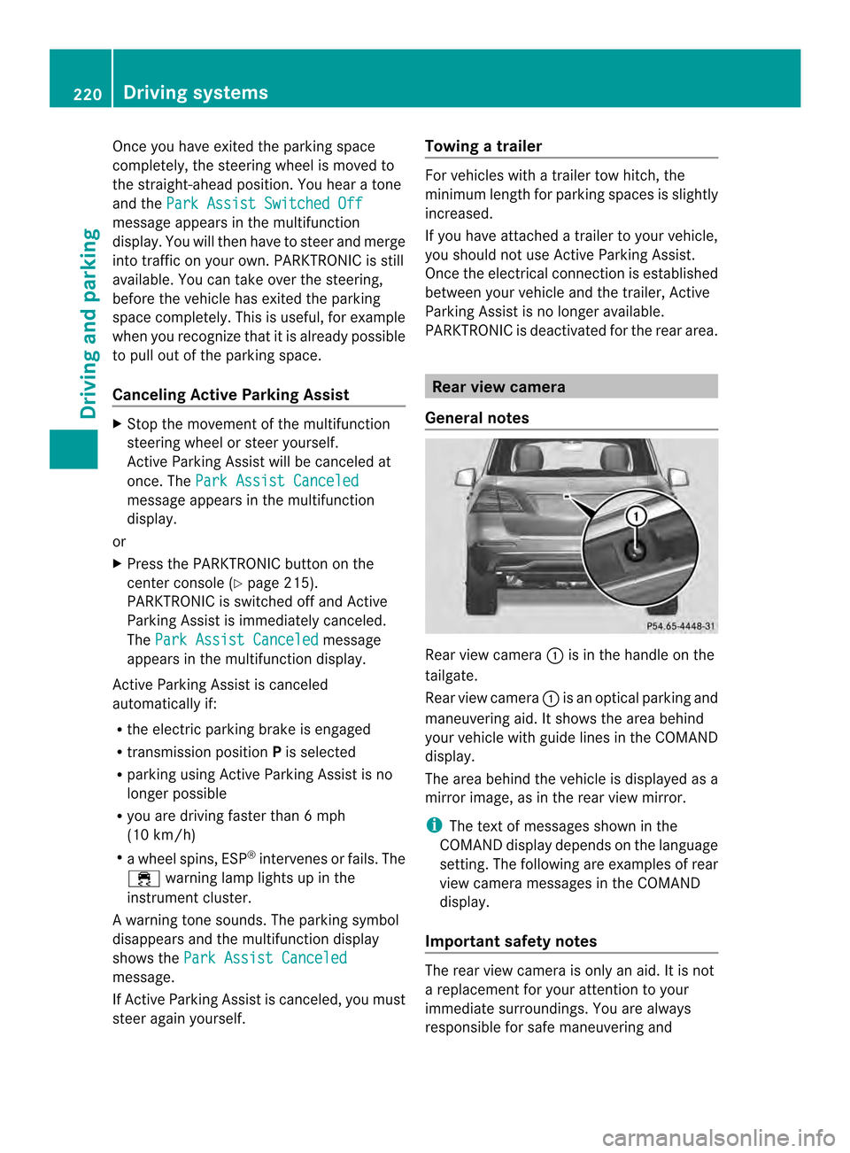 MERCEDES-BENZ M-Class 2014 W166 User Guide Once you have exited the parking space
completely, the steering wheel is moved to
the straight-ahead position. You hear a tone
and the
Park Assist Switched Off message appears in the multifunction
dis