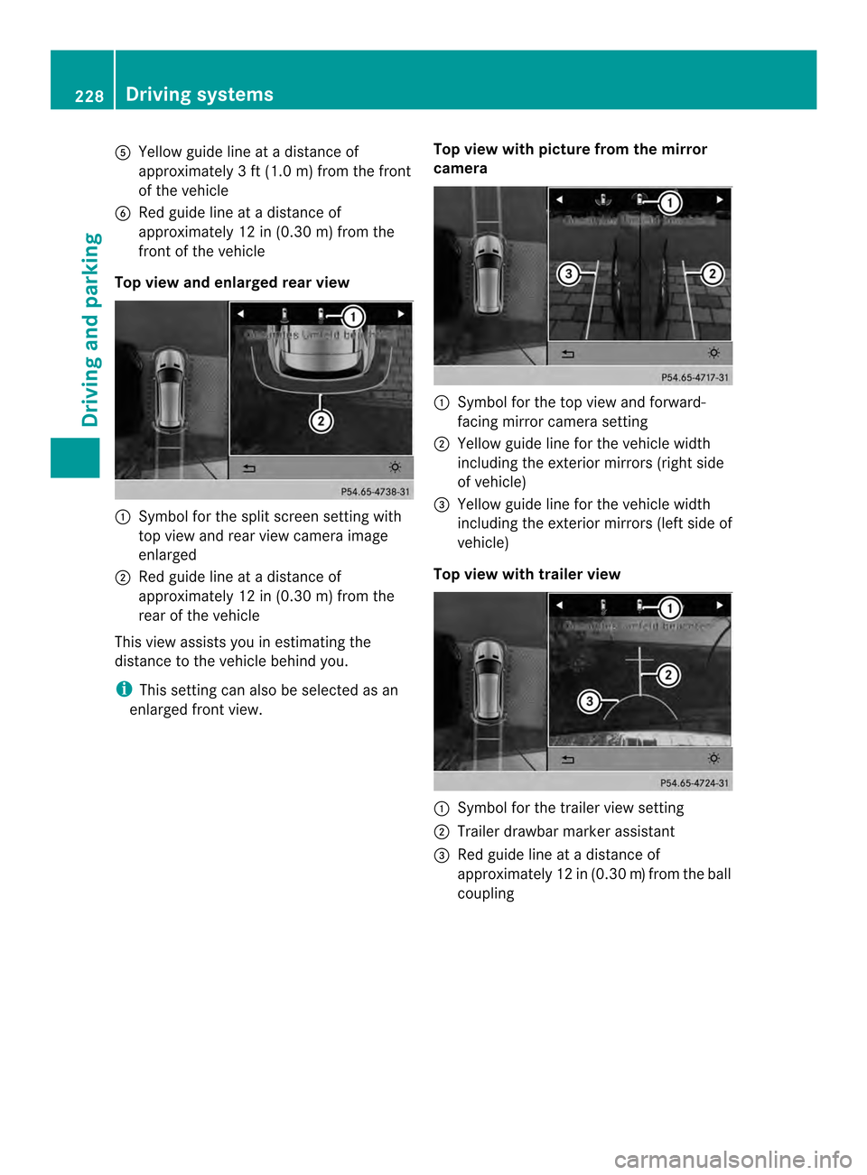 MERCEDES-BENZ M-Class 2014 W166 Owners Manual 0020
Yellow guide line at a distance of
approximately 3 ft (1.0 m) from the front
of the vehicle
0021 Red guide line at a distanc eof
approximately 12 in (0.30 m) from the
front of the vehicle
Top vie MERCEDES-BENZ M-Class 2014 W166 Owners Manual 0020
Yellow guide line at a distance of
approximately 3 ft (1.0 m) from the front
of the vehicle
0021 Red guide line at a distanc eof
approximately 12 in (0.30 m) from the
front of the vehicle
Top vie