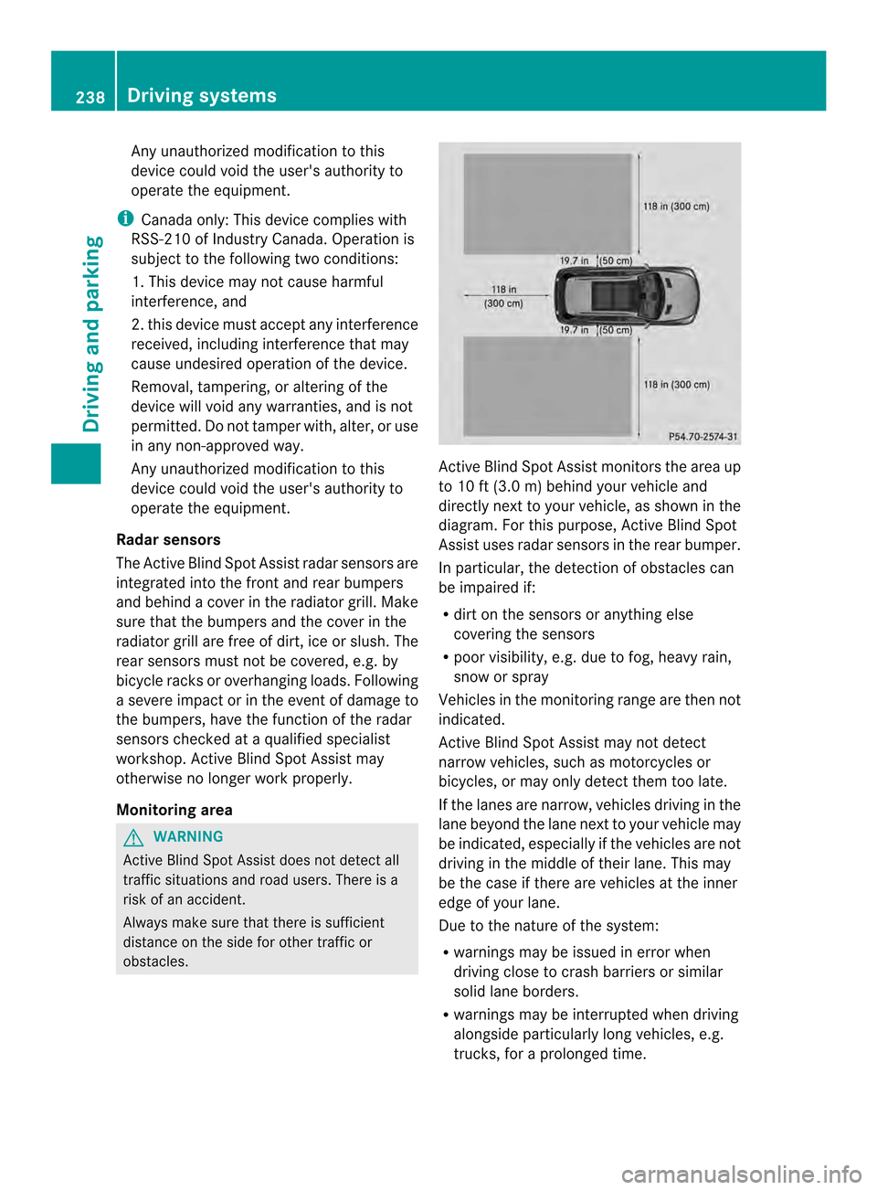 MERCEDES-BENZ M-Class 2014 W166 Owners Manual Any unauthorized modification to this
device could void the users authority to
operate the equipment.
i Canada only: This device complies with
RSS-210 of Industry Canada. Operation is
subject to the 