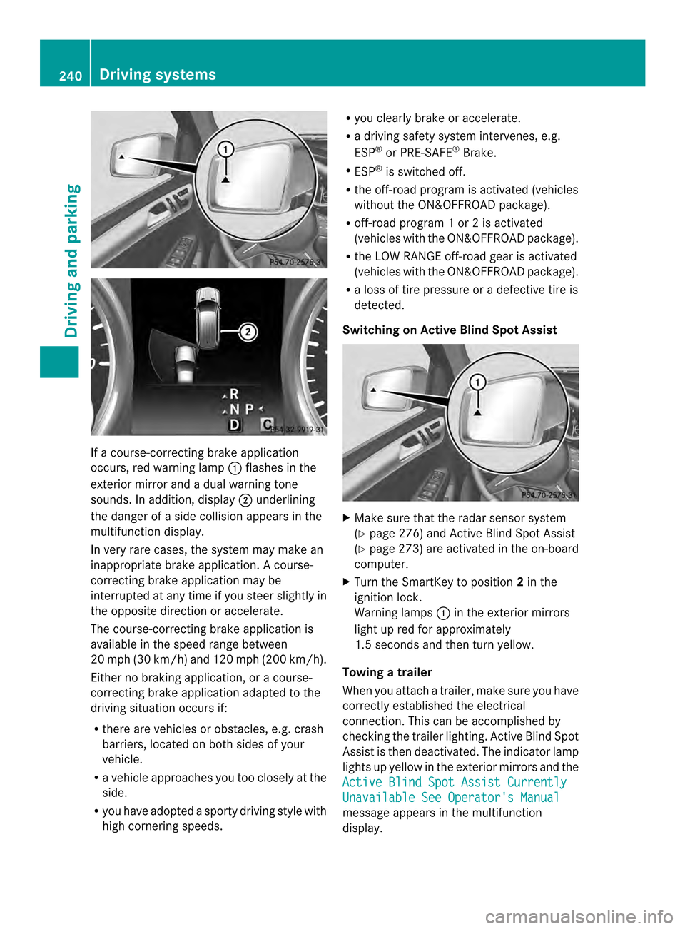 MERCEDES-BENZ M-Class 2014 W166 User Guide If a course-correcting brake application
occurs, red warning lamp
0002flashes in the
exterior mirror and a dual warning tone
sounds. In addition, display 0003underlining
the danger of a side collision