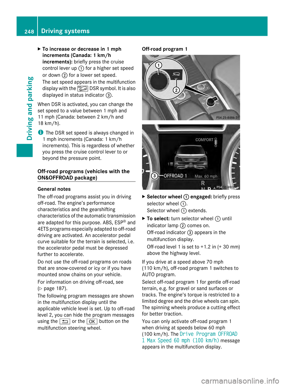 MERCEDES-BENZ M-Class 2014 W166 Owners Manual X
To increase or decrease in 1 mph
increments (Canada: 1 km/h
increments): briefly press the cruise
control lever up 0002for a highe rset speed
or down 0003for a lower set speed.
The set speed appears MERCEDES-BENZ M-Class 2014 W166 Owners Manual X
To increase or decrease in 1 mph
increments (Canada: 1 km/h
increments): briefly press the cruise
control lever up 0002for a highe rset speed
or down 0003for a lower set speed.
The set speed appears
