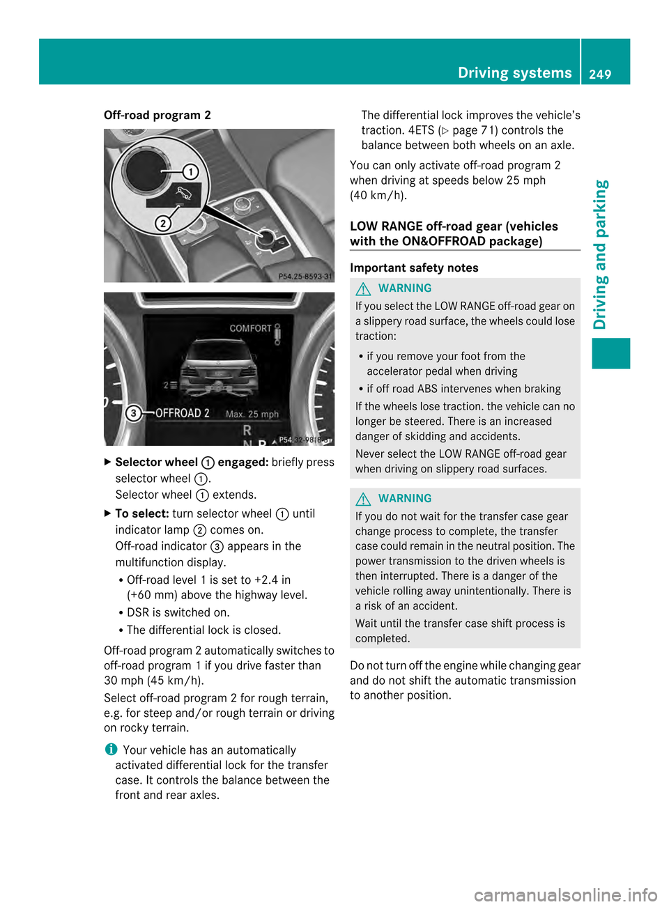 MERCEDES-BENZ M-Class 2014 W166 Owners Manual Off-road program 2
X
Selector wheel 0002 engaged:
briefly press
selector wheel 0002.
Selector wheel 0002extends.
X To select: turn selector wheel 0002until
indicator lamp 0003comes on.
Off-road indica