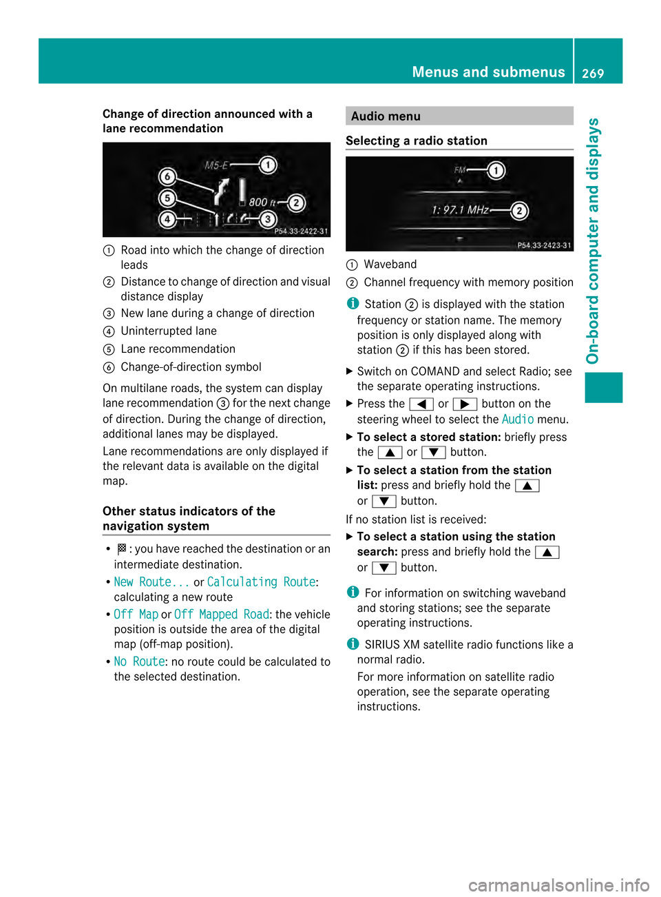 MERCEDES-BENZ M-Class 2014 W166 Owners Manual Change of direction announced with a
lane recommendation 0002
Road into which the change of direction
leads
0003 Distance to change of direction and visual
distance display
0023 New lane during a chan