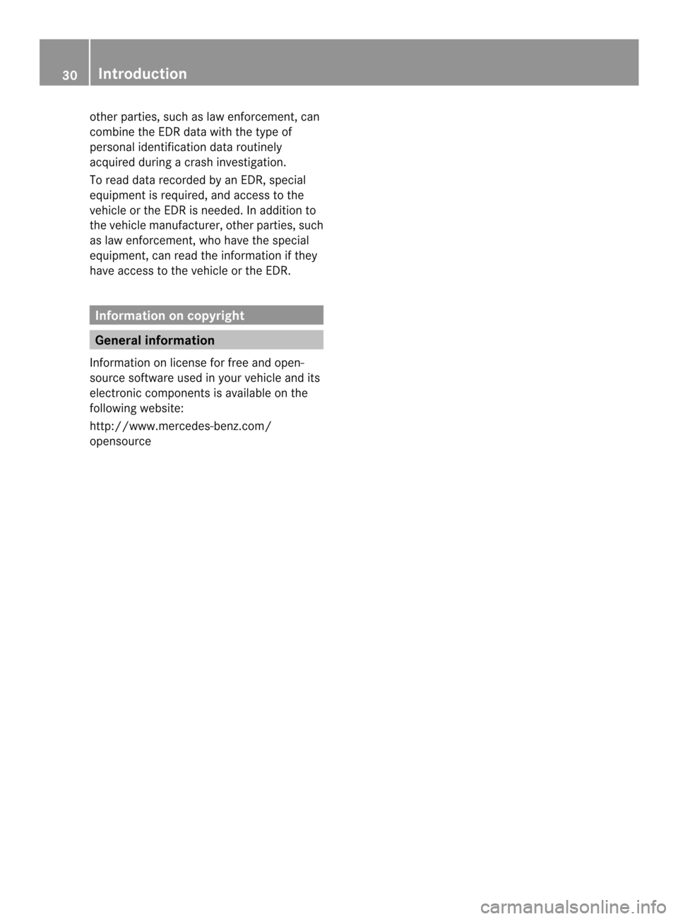 MERCEDES-BENZ M-Class 2014 W166 Owners Guide other parties, such as law enforcement, can
combine the EDR data with the type of
personal identification data routinely
acquired during a crash investigation.
To read data recorded by an EDR, special MERCEDES-BENZ M-Class 2014 W166 Owners Guide other parties, such as law enforcement, can
combine the EDR data with the type of
personal identification data routinely
acquired during a crash investigation.
To read data recorded by an EDR, special