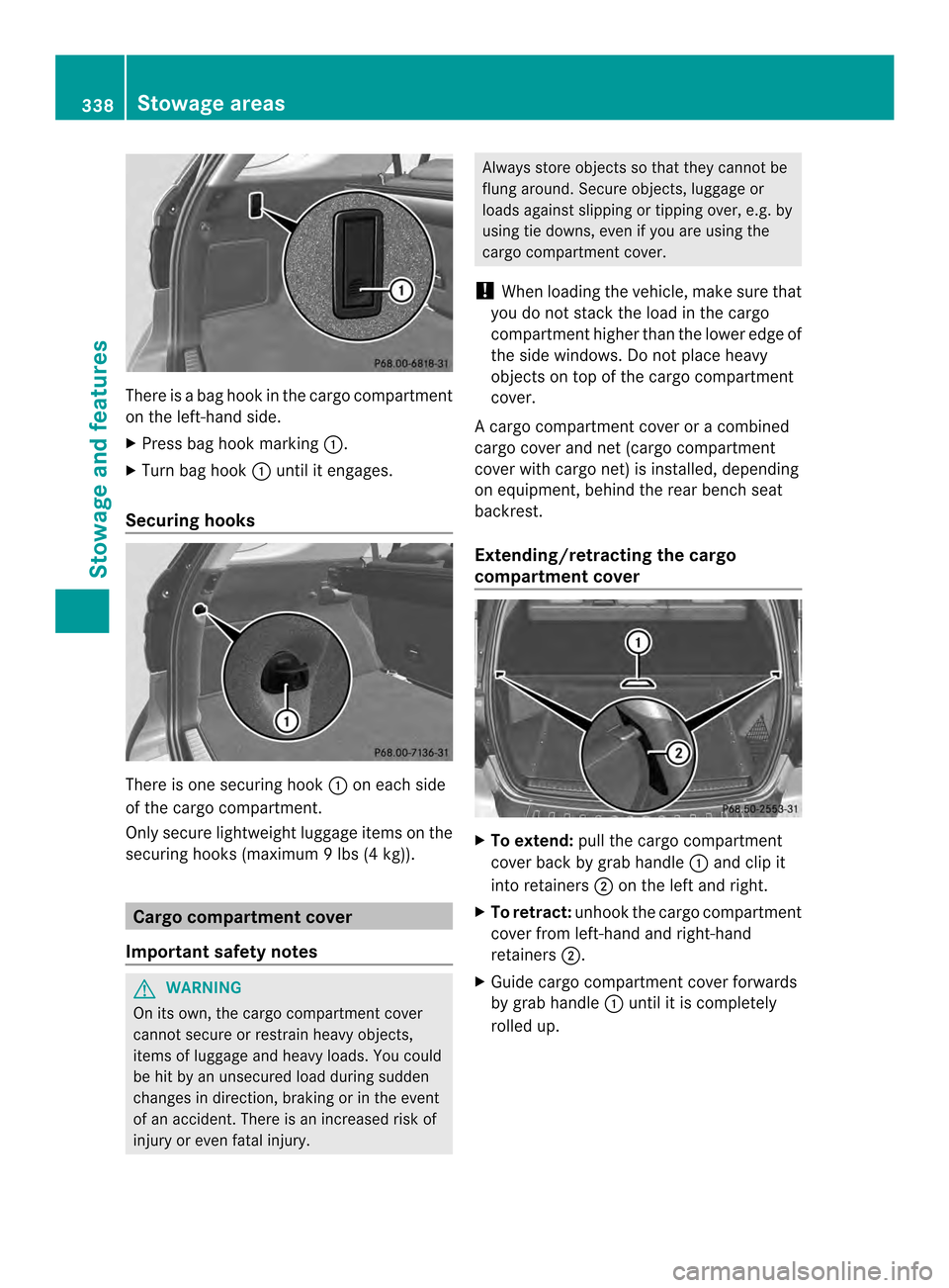 MERCEDES-BENZ M-Class 2014 W166 Owners Manual There is a bag hook in the cargo compartment
on the left-hand side.
X
Press bag hook marking 0002.
X Turn bag hook 0002until it engages.
Securing hooks There is one securing hook
0002on each side
of t MERCEDES-BENZ M-Class 2014 W166 Owners Manual There is a bag hook in the cargo compartment
on the left-hand side.
X
Press bag hook marking 0002.
X Turn bag hook 0002until it engages.
Securing hooks There is one securing hook
0002on each side
of t