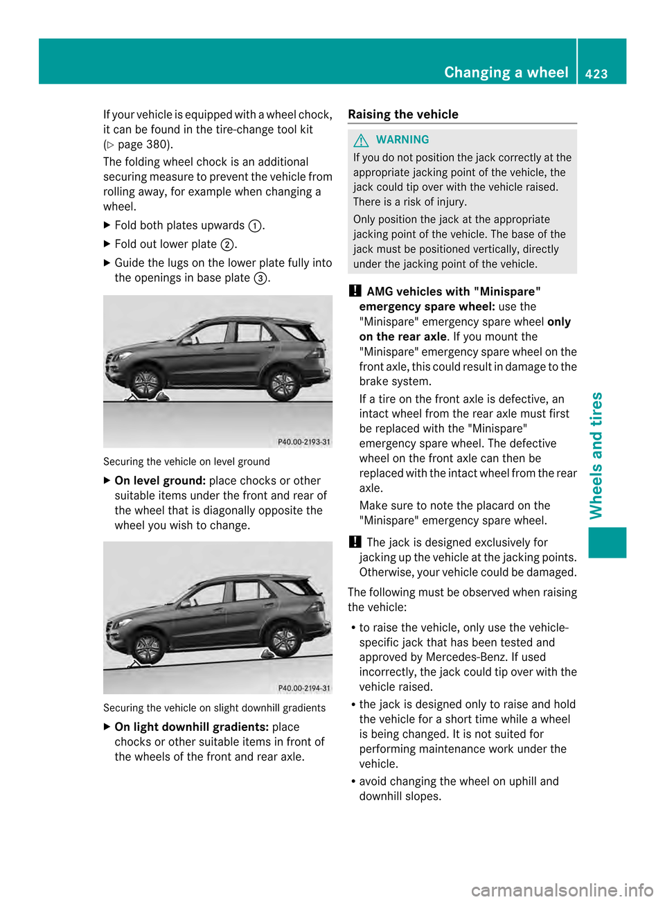 MERCEDES-BENZ M-Class 2014 W166 Owners Manual If yourv
ehicle is equipped with a wheel chock,
it can be found in the tire-change tool kit
(Y page 380).
The folding wheel choc kis an additional
securing measure to prevent the vehicle from
rolling MERCEDES-BENZ M-Class 2014 W166 Owners Manual If yourv
ehicle is equipped with a wheel chock,
it can be found in the tire-change tool kit
(Y page 380).
The folding wheel choc kis an additional
securing measure to prevent the vehicle from
rolling