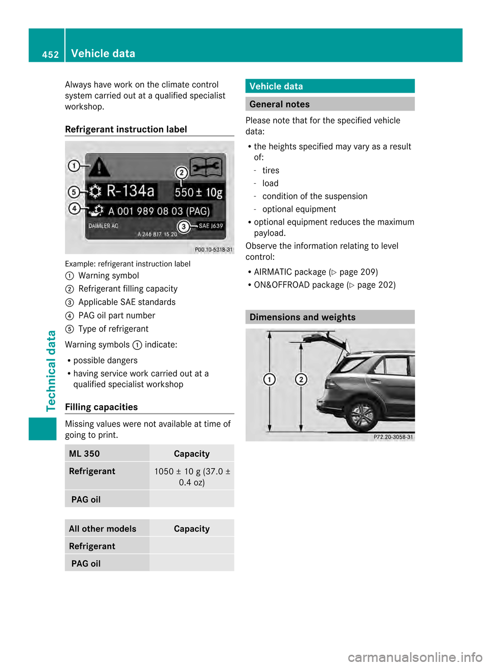 MERCEDES-BENZ M-Class 2014 W166 Owners Manual Always have work on the climate control
system carried ou
tataqualified specialist
workshop.
Refrigerant instruction label Example: refrigerant instruction label
0002
Warning symbol
0003 Refrigeran tf