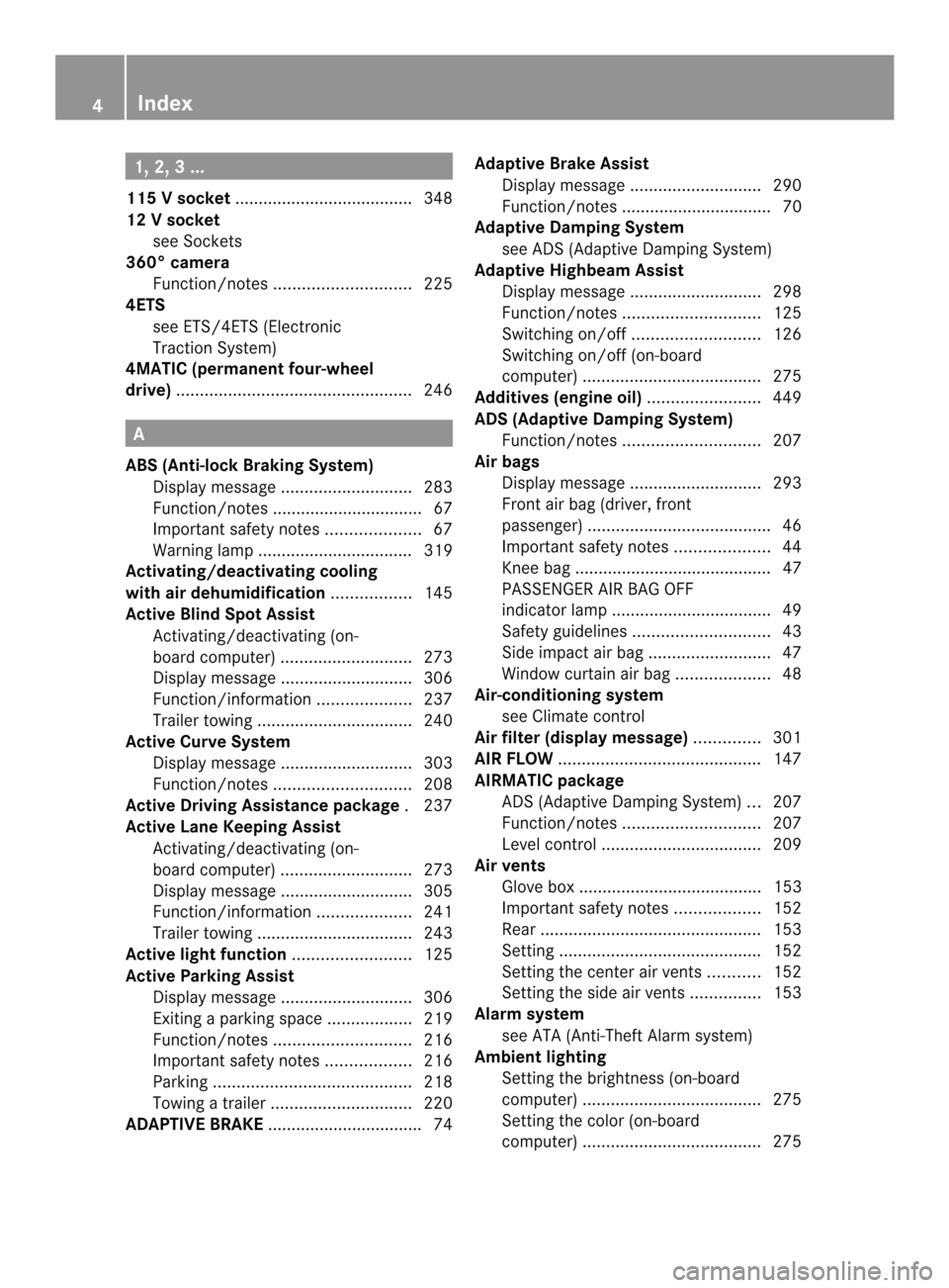 MERCEDES-BENZ M-Class 2014 W166 Owners Manual 1, 2, 3 ...
115 Vsocket ...................................... 348
12 Vsocket
see Sockets
360° camera
Function/notes ............................. 225
4ETS
see ETS/4ETS (Electronic
Traction System)
4