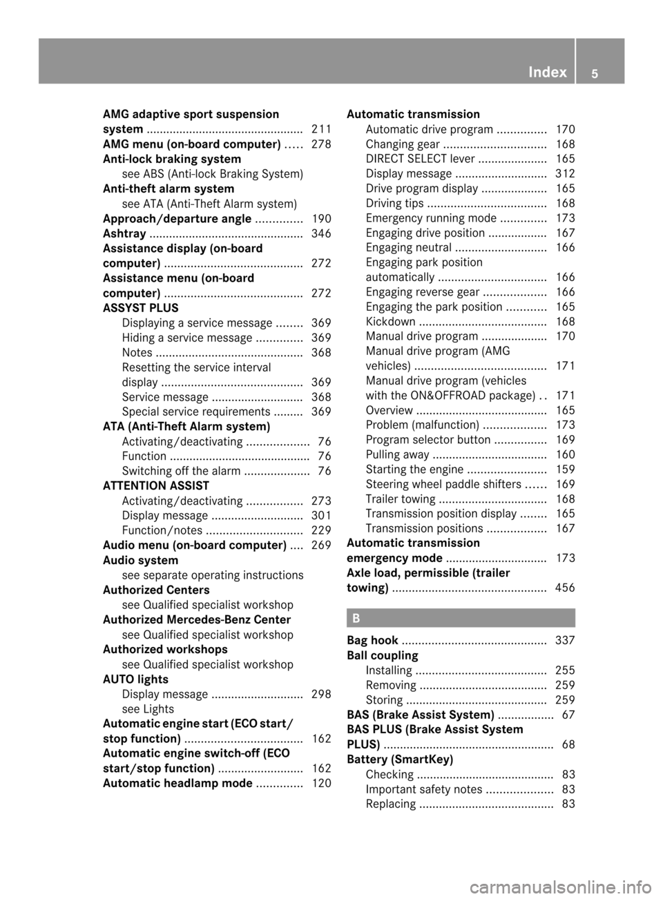 MERCEDES-BENZ M-Class 2014 W166 Owners Manual AMG adaptive sport suspension
system
................................................ 211
AMG menu (on-board computer) .....278
Anti-loc kbraking system
see ABS (Anti-lock Braking System)
Anti-theft a