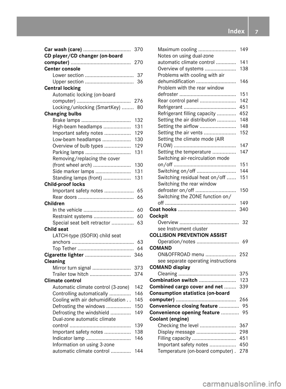 MERCEDES-BENZ M-Class 2014 W166 Owners Manual Car wash (care)
................................. 370
CD player/CD changer (on-board
computer) .......................................... 270
Center console Lowe rsection .............................