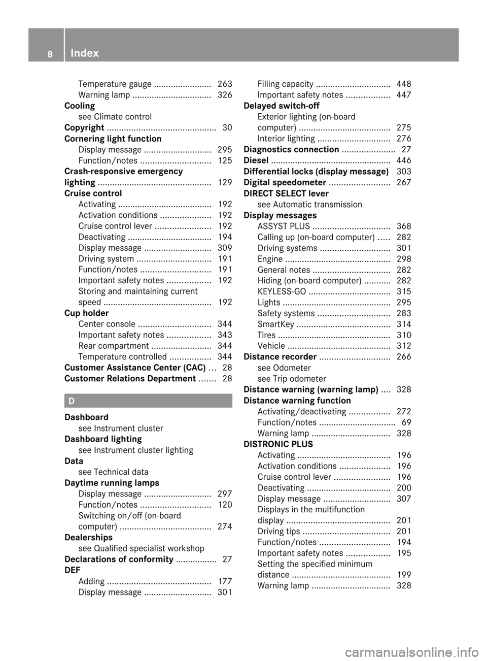 MERCEDES-BENZ M-Class 2014 W166 Owners Manual Temperature gauge ........................ 263
Warning lamp ................................. 326
Cooling
see Climate control
Copyright ............................................. 30
Cornering light