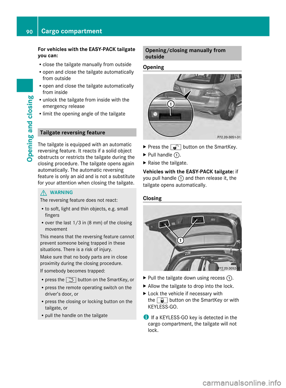 MERCEDES-BENZ M-Class 2014 W166 Owners Manual For vehicles with the EASY-PACK tailgate
you can:
R
close the tailgate manually from outside
R open and close the tailgate automatically
from outside
R open and close the tailgate automatically
from i MERCEDES-BENZ M-Class 2014 W166 Owners Manual For vehicles with the EASY-PACK tailgate
you can:
R
close the tailgate manually from outside
R open and close the tailgate automatically
from outside
R open and close the tailgate automatically
from i