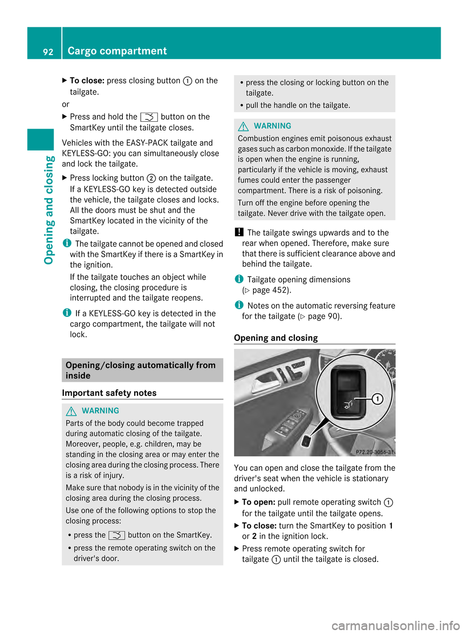 MERCEDES-BENZ M-Class 2014 W166 Owners Manual X
To close: press closing button 0002on the
tailgate.
or
X Press and hold the 0004button on the
SmartKey until the tailgate closes.
Vehicles with the EASY-PACK tailgate and
KEYLESS-GO :you can simulta MERCEDES-BENZ M-Class 2014 W166 Owners Manual X
To close: press closing button 0002on the
tailgate.
or
X Press and hold the 0004button on the
SmartKey until the tailgate closes.
Vehicles with the EASY-PACK tailgate and
KEYLESS-GO :you can simulta
