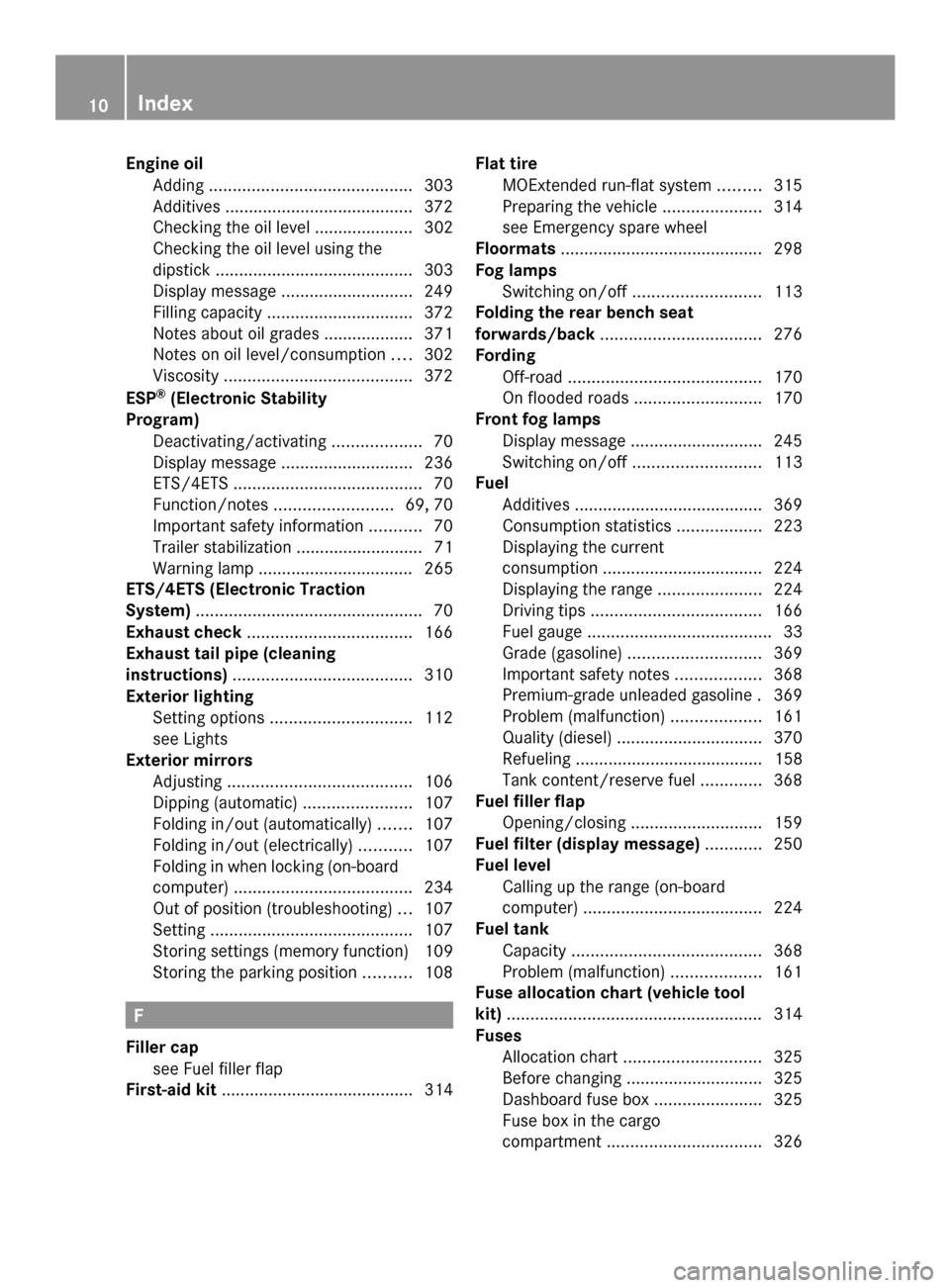 MERCEDES-BENZ GLK-Class 2014 X204 Owners Manual Engine oil
Adding ........................................... 303
Additives ........................................ 372
Checking the oil level ..................... 302
Checking the oil level using t