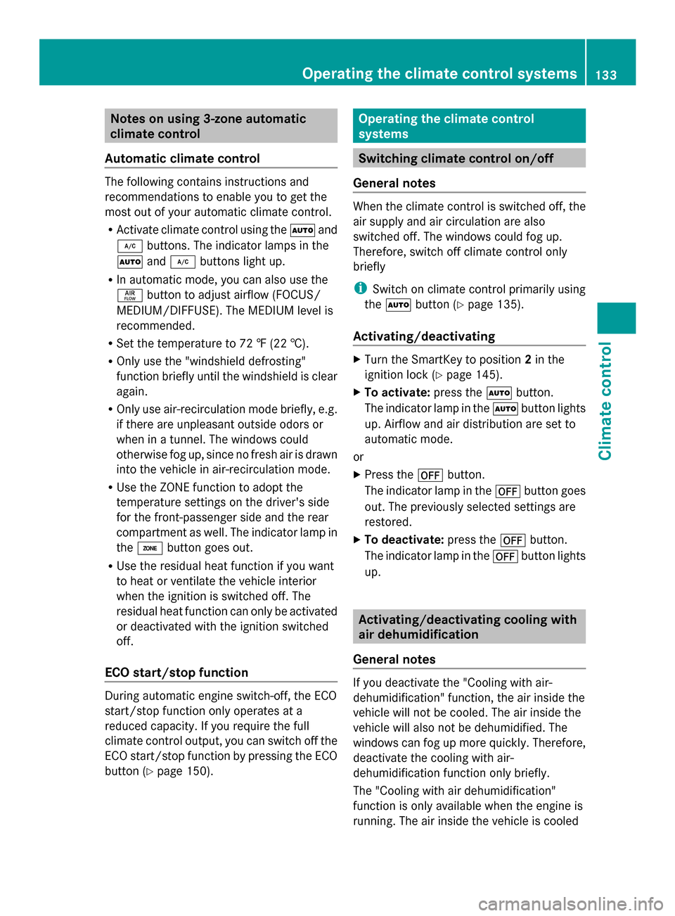 MERCEDES-BENZ GLK-Class 2014 X204 Owners Manual Notes on using 3-zone automatic
climate control
Automatic climate control The following contains instructions and
recommendations to enable you to get the
most out of your automatic climate control.
R