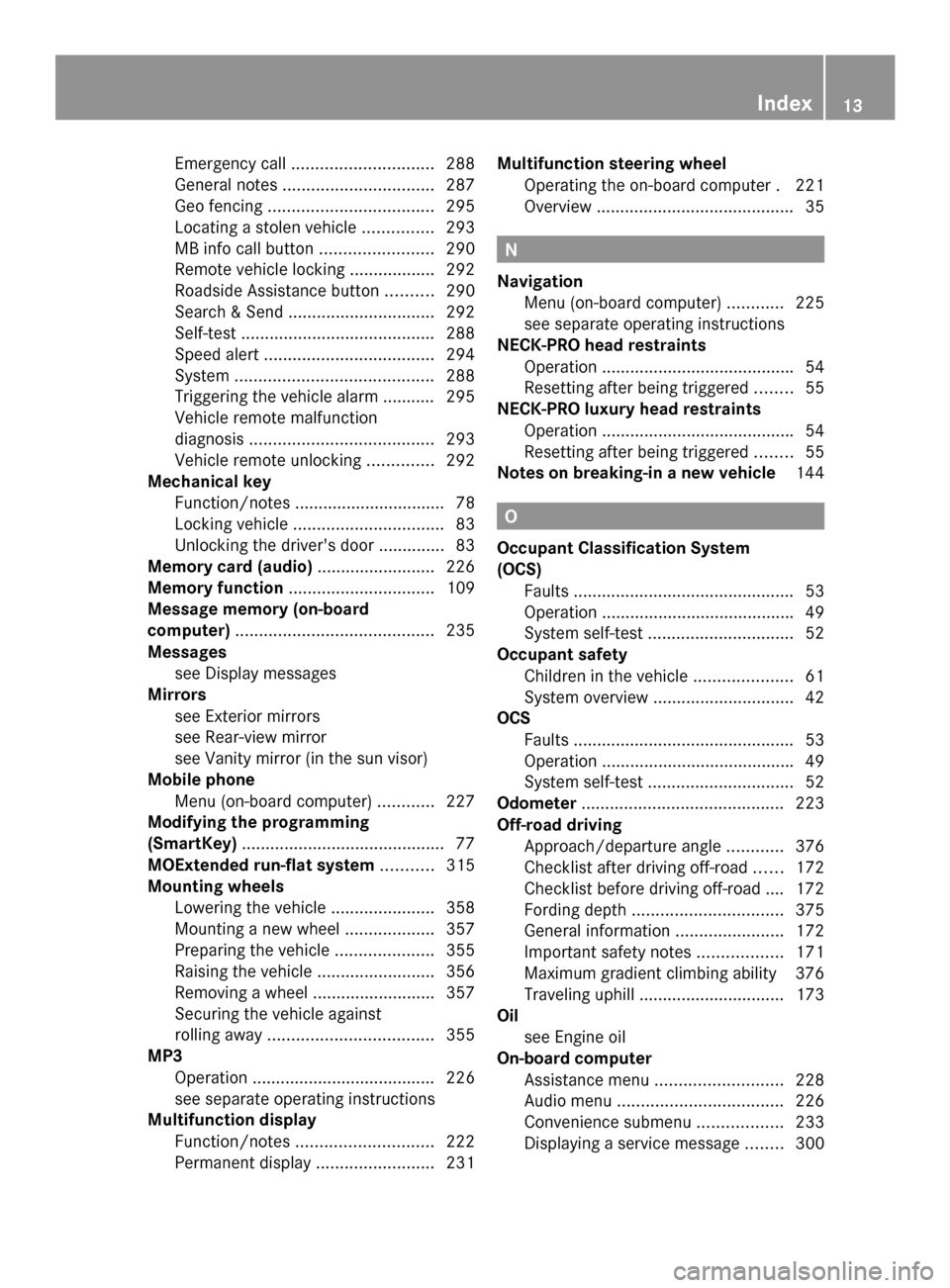 MERCEDES-BENZ GLK-Class 2014 X204 User Guide Emergency call
.............................. 288
General notes ................................ 287
Geo fencing ................................... 295
Locating a stolen vehicle ...............293
MB