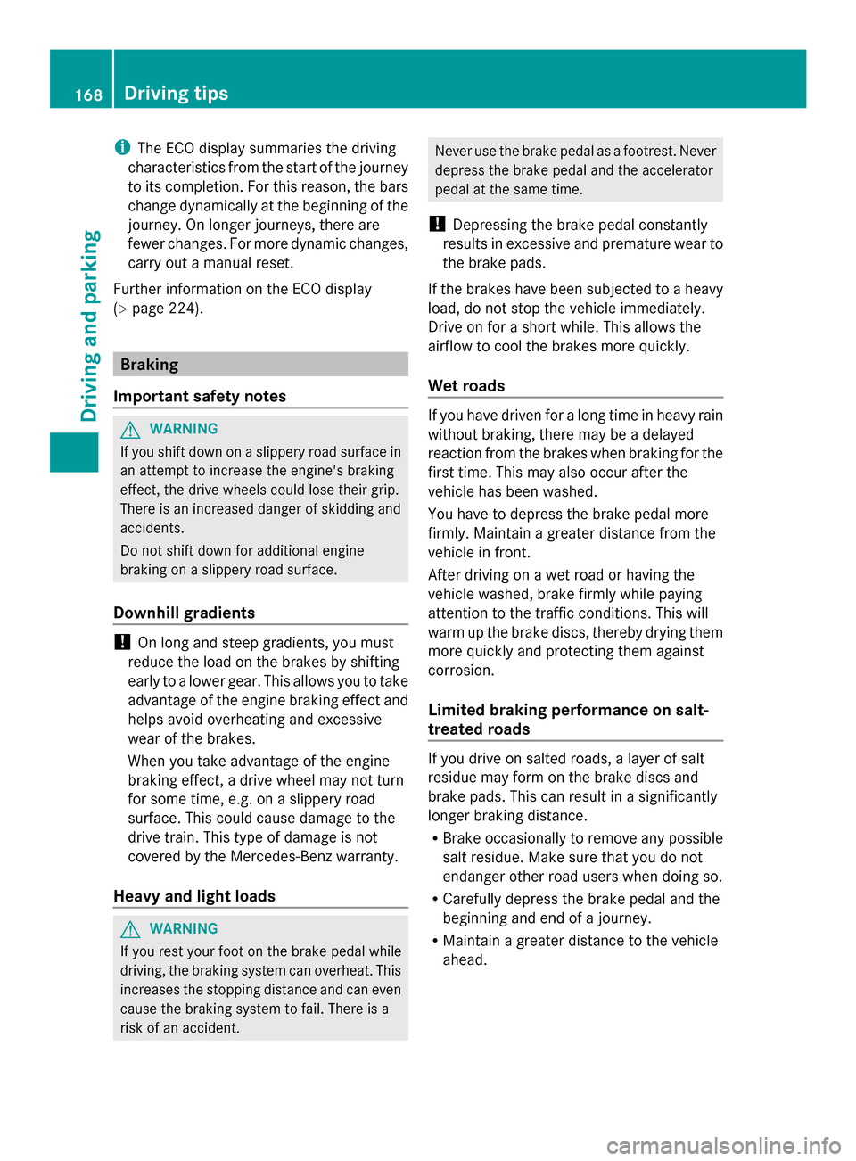 MERCEDES-BENZ GLK-Class 2014 X204 Owners Manual i
The ECO display summaries the driving
characteristics from the start of the journey
to its completion. For this reason, the bars
change dynamically at the beginning of the
journey. On longer journey MERCEDES-BENZ GLK-Class 2014 X204 Owners Manual i
The ECO display summaries the driving
characteristics from the start of the journey
to its completion. For this reason, the bars
change dynamically at the beginning of the
journey. On longer journey
