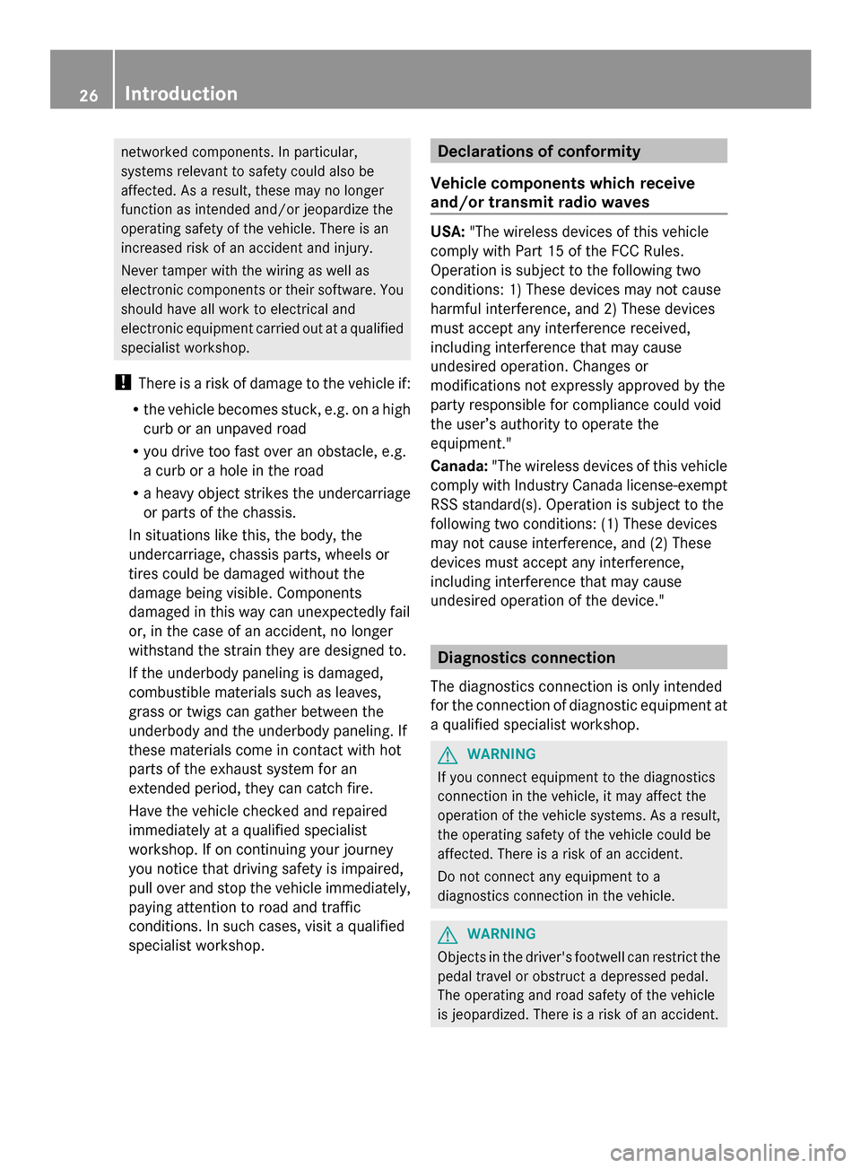 MERCEDES-BENZ GLK-Class 2014 X204 Owners Guide networked components. In particular,
systems relevant to safety could also be
affected. As a result, these may no longer
function as intended and/or jeopardize the
operating safety of the vehicle. The MERCEDES-BENZ GLK-Class 2014 X204 Owners Guide networked components. In particular,
systems relevant to safety could also be
affected. As a result, these may no longer
function as intended and/or jeopardize the
operating safety of the vehicle. The