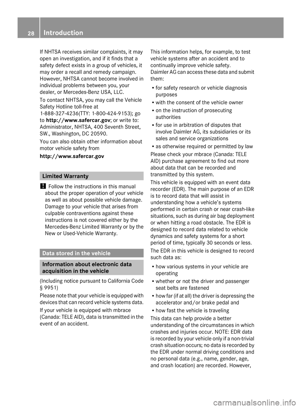 MERCEDES-BENZ GLK-Class 2014 X204 Owners Guide If NHTSA receives similar complaints, it may
open an investigation, and if it finds that a
safety defect exists in a group of vehicles, it
may order a recall and remedy campaign.
However, NHTSA cannot MERCEDES-BENZ GLK-Class 2014 X204 Owners Guide If NHTSA receives similar complaints, it may
open an investigation, and if it finds that a
safety defect exists in a group of vehicles, it
may order a recall and remedy campaign.
However, NHTSA cannot
