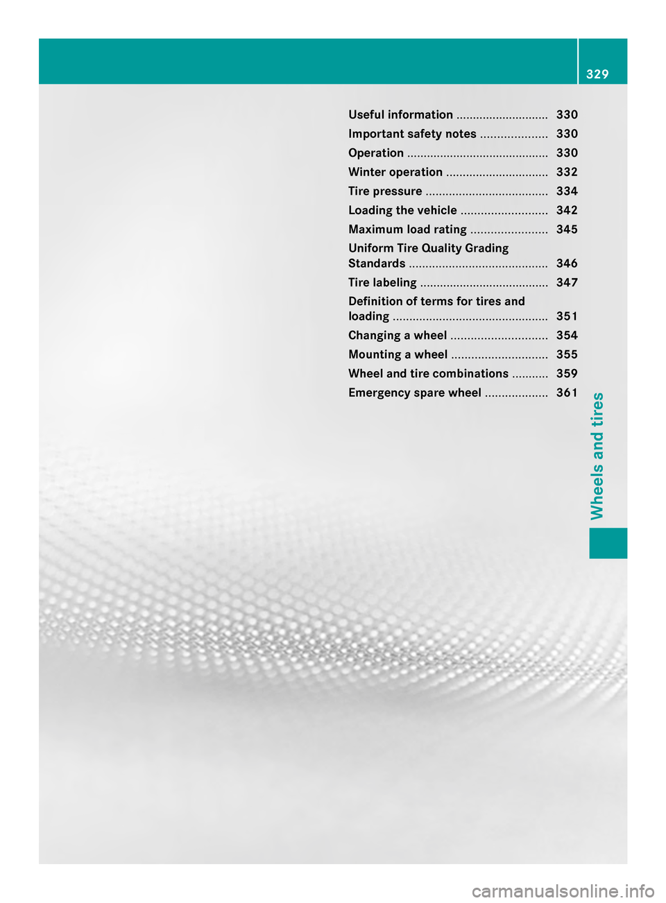 MERCEDES-BENZ GLK-Class 2014 X204 Owners Manual Useful information
............................330
Important safety notes ....................330
Operation ........................................... 330
Winter operation ...........................