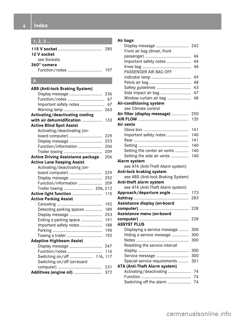 MERCEDES-BENZ GLK-Class 2014 X204 Owners Manual 1, 2, 3 ...
115 V socket ...................................... 285
12 V socket see Sockets
360° camera
Function/notes ............................. 197A
ABS (Anti-lock Braking System) Display messag