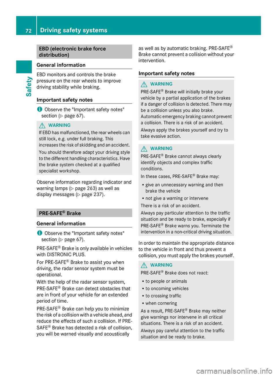 MERCEDES-BENZ GLK-Class 2014 X204 Manual PDF EBD (electronic brake force
distribution)
General information EBD monitors and controls the brake
pressure on the rear wheels to improve
driving stability while braking.
Important safety notes i
Obser MERCEDES-BENZ GLK-Class 2014 X204 Manual PDF EBD (electronic brake force
distribution)
General information EBD monitors and controls the brake
pressure on the rear wheels to improve
driving stability while braking.
Important safety notes i
Obser