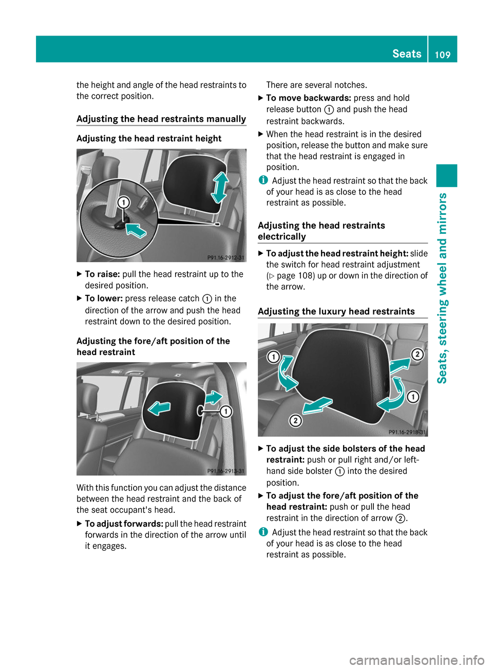 MERCEDES-BENZ GL-Class 2014 X166 Owners Manual the height and angle of the head restraints to
the correct position.
Adjusting the head restraints manually Adjusting the head restraint height
X
To raise: pull the head restraint up to the
desired po MERCEDES-BENZ GL-Class 2014 X166 Owners Manual the height and angle of the head restraints to
the correct position.
Adjusting the head restraints manually Adjusting the head restraint height
X
To raise: pull the head restraint up to the
desired po