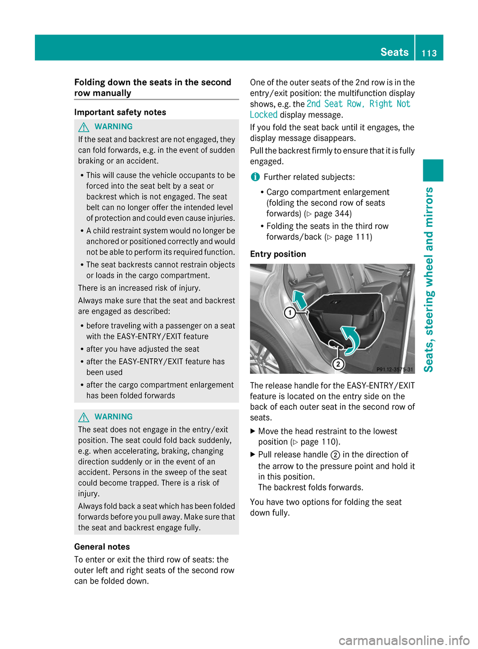 MERCEDES-BENZ GL-Class 2014 X166 Owners Manual Folding down the seats in the second
row manually Important safety notes
G
WARNING
If the seat and backrest are not engaged, they
can fold forwards, e.g. in the event of sudden
braking or an accident. MERCEDES-BENZ GL-Class 2014 X166 Owners Manual Folding down the seats in the second
row manually Important safety notes
G
WARNING
If the seat and backrest are not engaged, they
can fold forwards, e.g. in the event of sudden
braking or an accident.