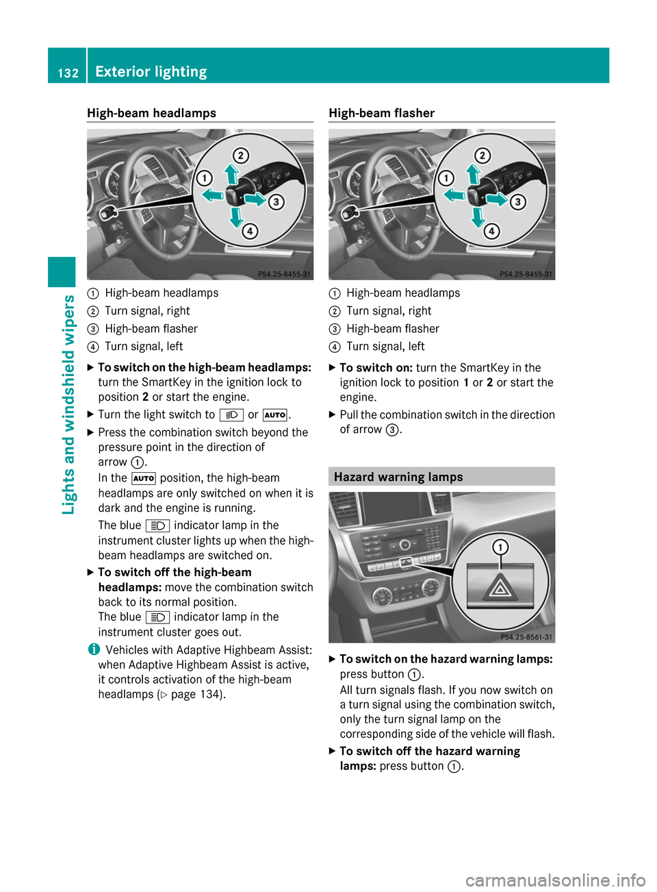 MERCEDES-BENZ GL-Class 2014 X166 Owners Manual High-beam headlamps
:
High-beam headlamps
; Turn signal, right
= High-beam flasher
? Turn signal, left
X To switch on the high-beam headlamps:
turn the SmartKey in the ignition lock to
position 2or st