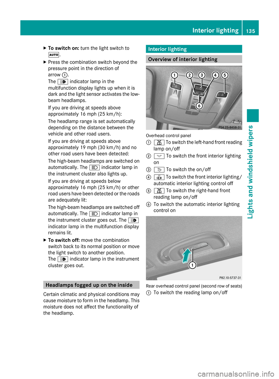 MERCEDES-BENZ GL-Class 2014 X166 Owners Guide X
To switch on: turn the light switch to
Ã.
X Press the combination switch beyond the
pressure point in the direction of
arrow :.
The _ indicator lamp in the
multifunction display lights up when it i MERCEDES-BENZ GL-Class 2014 X166 Owners Guide X
To switch on: turn the light switch to
Ã.
X Press the combination switch beyond the
pressure point in the direction of
arrow :.
The _ indicator lamp in the
multifunction display lights up when it i