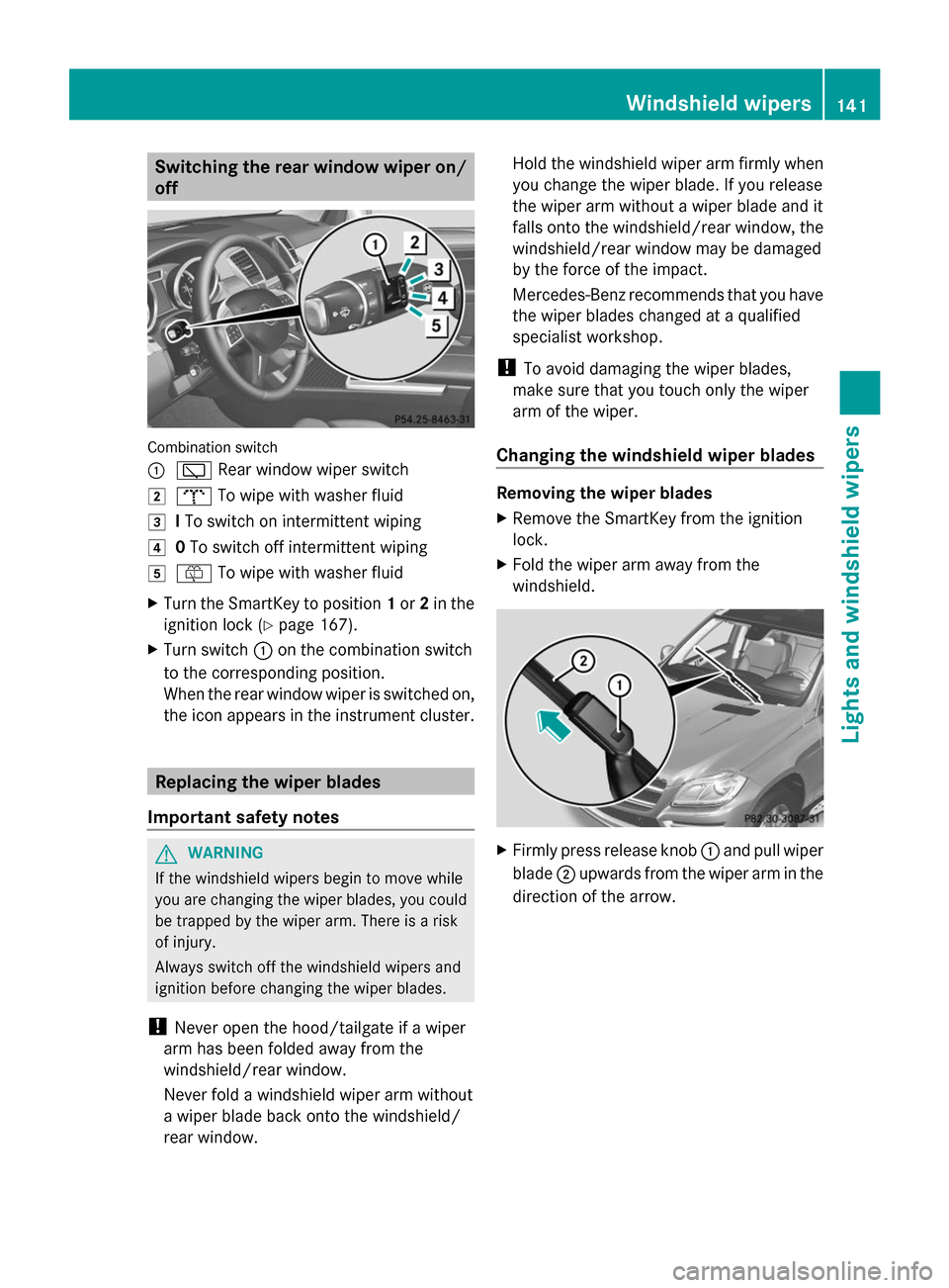 MERCEDES-BENZ GL-Class 2014 X166 Service Manual Switching the rear window wiper on/
off Combination switch
:
è Rear window wiper switch
2 b To wipe with washer fluid
3 ITo switch on intermittent wiping
4 0To switch off intermittent wiping
5 ô To 