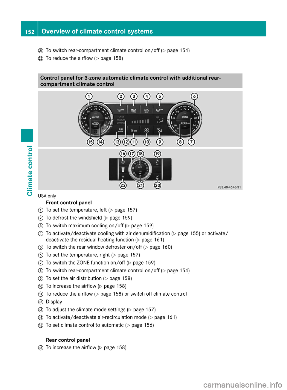 MERCEDES-BENZ GL-Class 2014 X166 Owners Manual Q
To switch rear-compartment climate control on/off (Y page 154)
R To reduce the airflow (Y page 158)Control panel for 3-zone automatic climate control with additional rear-
compartment climate contro