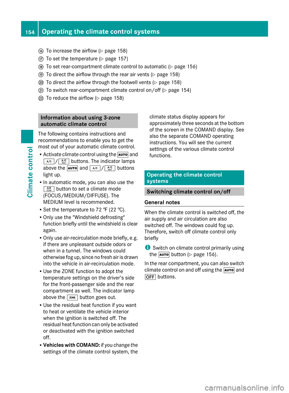 MERCEDES-BENZ GL-Class 2014 X166 Service Manual L
To increase the airflow (Y page 158)
M To set the temperature (Y page 157)
N To set rear-compartment climate control to automatic (Y page 156)
O To direct the airflow through the rear air vents (Y p