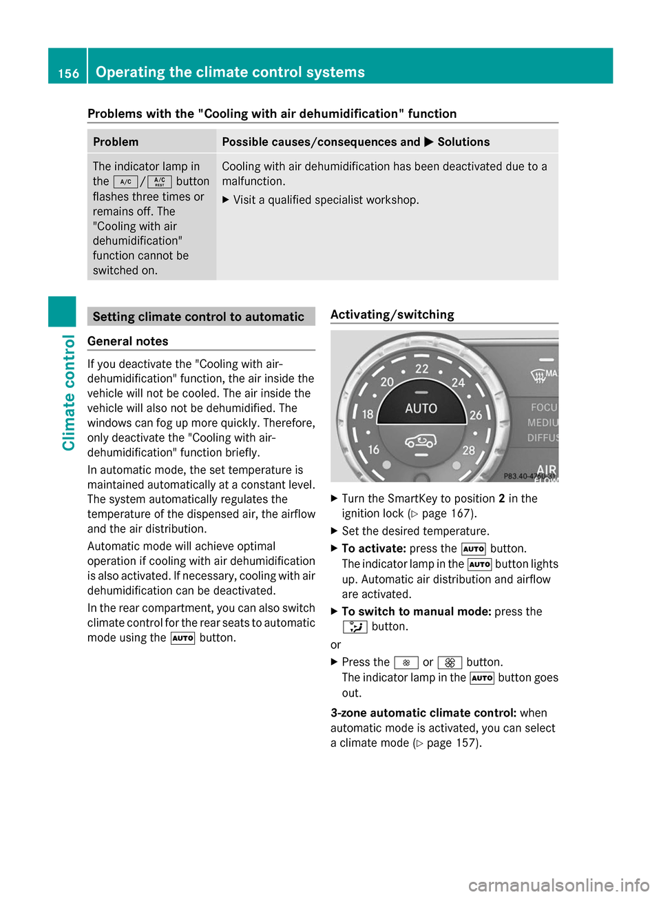 MERCEDES-BENZ GL-Class 2014 X166 Service Manual Problems with the "Cooling with air dehumidification" function
Problem Possible causes/consequences and
M
MSolutions The indicator lamp in
the
¿/Á button
flashes three times or
remains off. The
"Coo