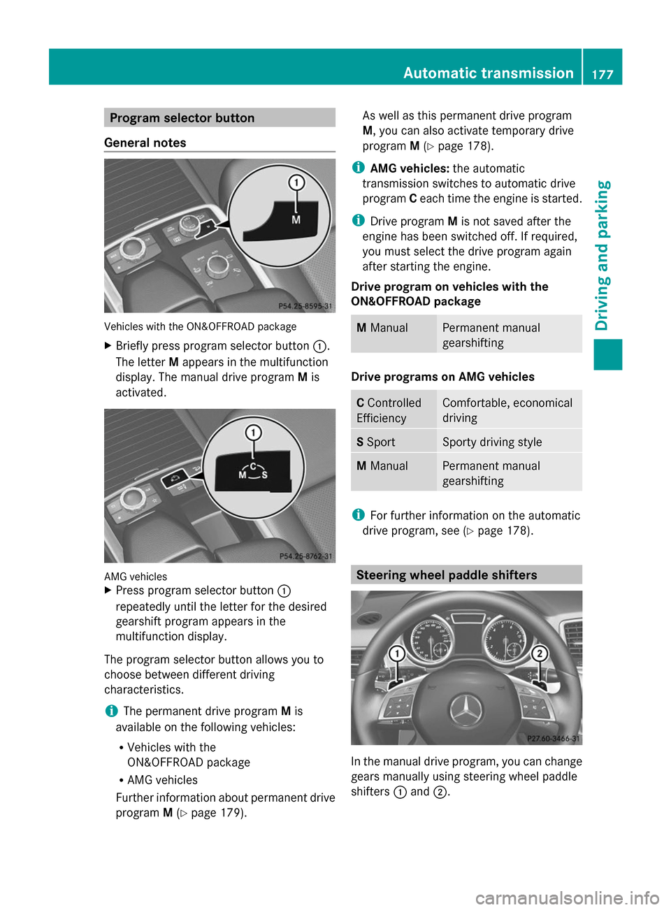 MERCEDES-BENZ GL-Class 2014 X166 Owners Manual Program selector button
General notes Vehicles with the ON&OFFROAD package
X
Briefly press program selector button :.
The letter Mappears in the multifunction
display. The manual drive program Mis
act