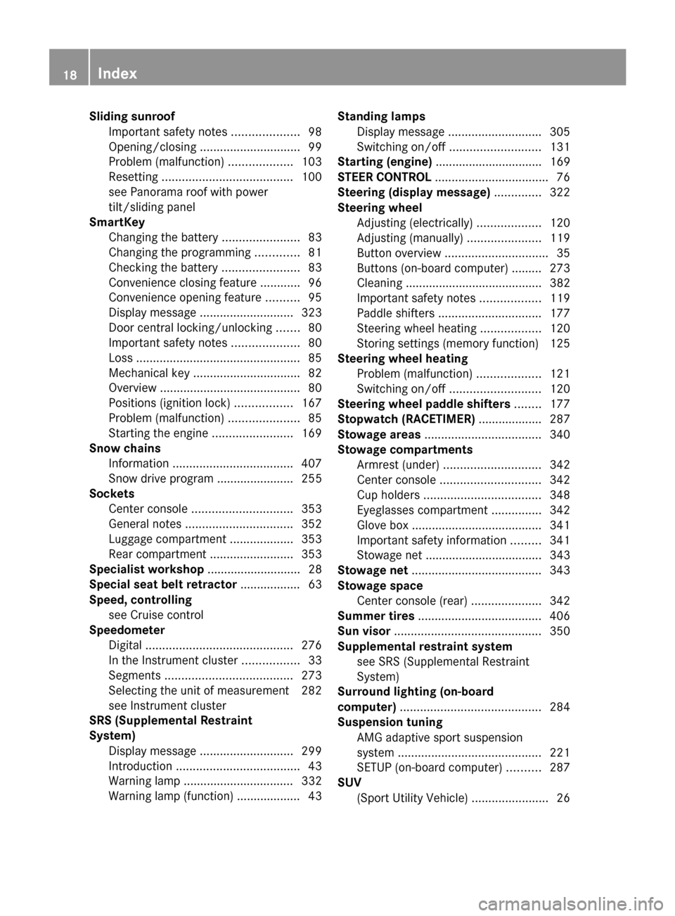 MERCEDES-BENZ GL-Class 2014 X166 Owners Manual Sliding sunroof
Important safety notes ....................98
Opening/closing .............................. 99
Problem (malfunction) ...................103
Resetting .................................