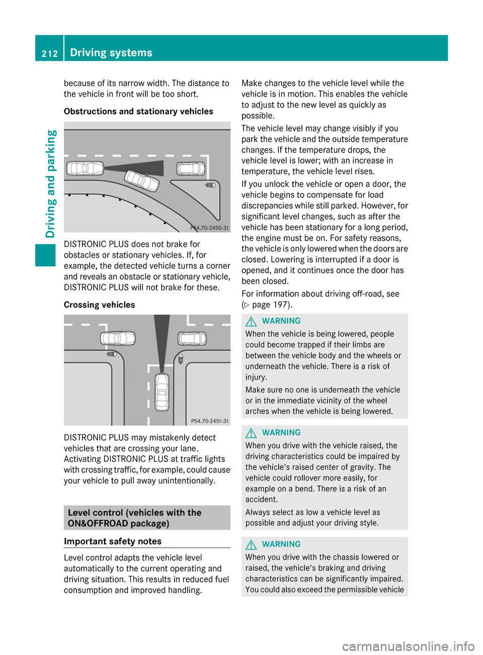 MERCEDES-BENZ GL-Class 2014 X166 Owners Manual because of its narrow width. The distance to
the vehicle in front will be too short.
Obstructions and stationary vehicles DISTRONIC PLUS does not brake for
obstacles or stationary vehicles. If, for
ex MERCEDES-BENZ GL-Class 2014 X166 Owners Manual because of its narrow width. The distance to
the vehicle in front will be too short.
Obstructions and stationary vehicles DISTRONIC PLUS does not brake for
obstacles or stationary vehicles. If, for
ex