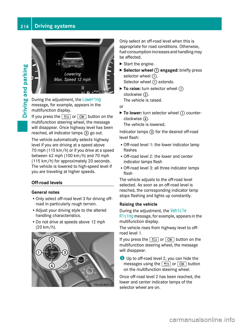 MERCEDES-BENZ GL-Class 2014 X166 Owners Manual During the adjustment, the
Lowering
Lowering
message, for example, appears in the
multifunction display.
If you press the %ora button on the
multifunction steering wheel, the message
will disappear. O